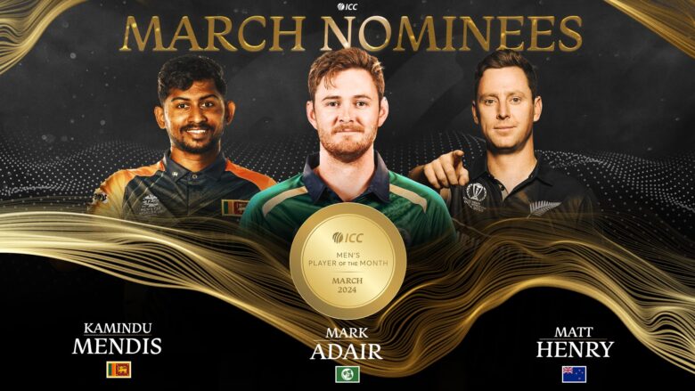 ICC Reveals March Player of the Month Nominees: Who Made the Cut?